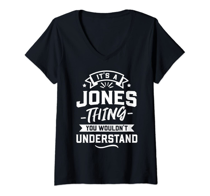 Womens It's A Jones Thing You Wouldn't Understand - Surname Gift V-Neck T-Shirt