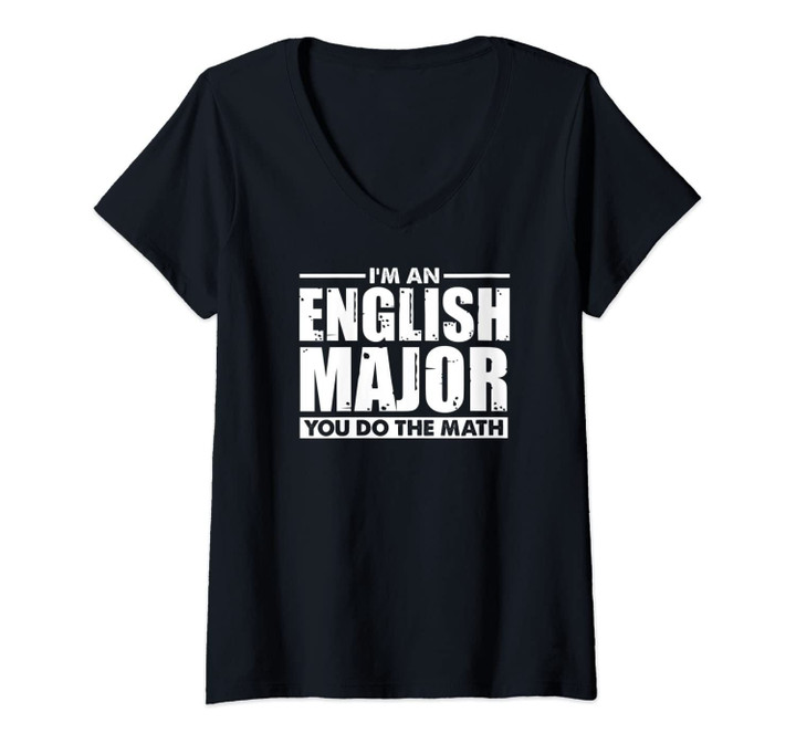 Womens I'm An English Major You Do The Math Funny Literary Gift V-Neck T-Shirt