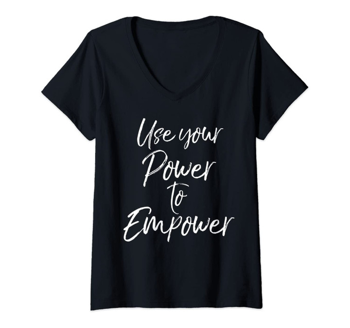 Womens Inspirational Mentor Quote Gift Use Your Power To Empower V-Neck T-Shirt