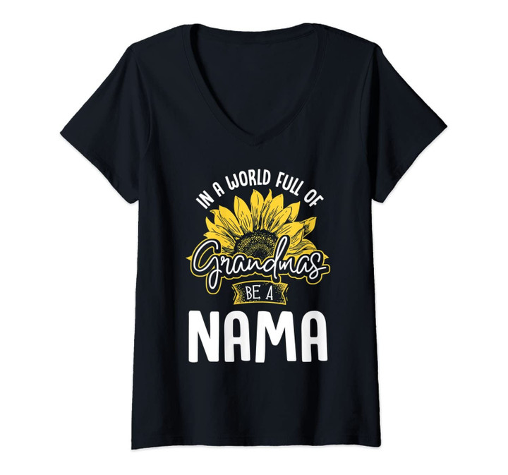 Womens Funny World Full Of Grandmas Be A Nama Gift Shirt V-Neck T-Shirt