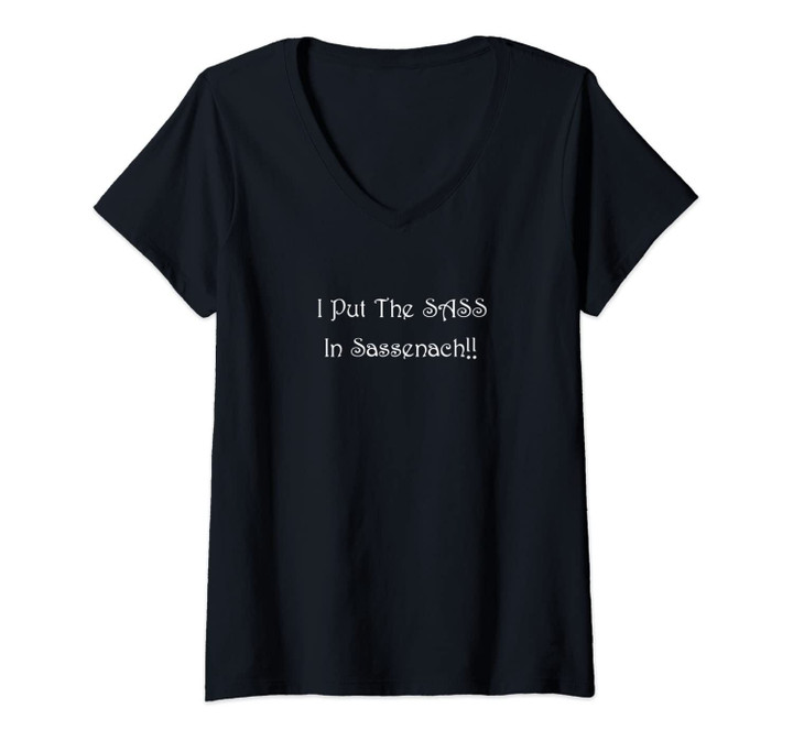 Womens I Put The Sass In Sassenach Shirt V-Neck T-Shirt