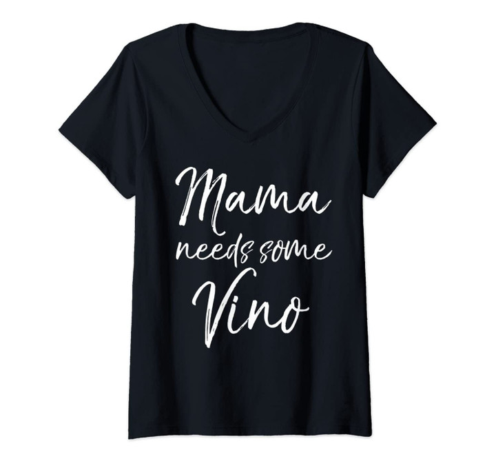 Womens Funny Tired Mom Wine Quote For Women Mama Needs Some Vino V-Neck T-Shirt