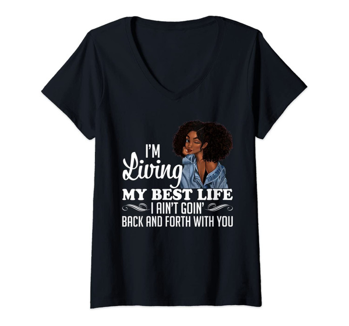 Womens I'm Living My Best Life I Ain't Going Back & Forth With You V-Neck T-Shirt
