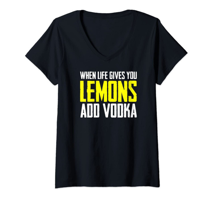 Womens When Life Gives You Lemons Add Vodka V-Neck T-Shirt