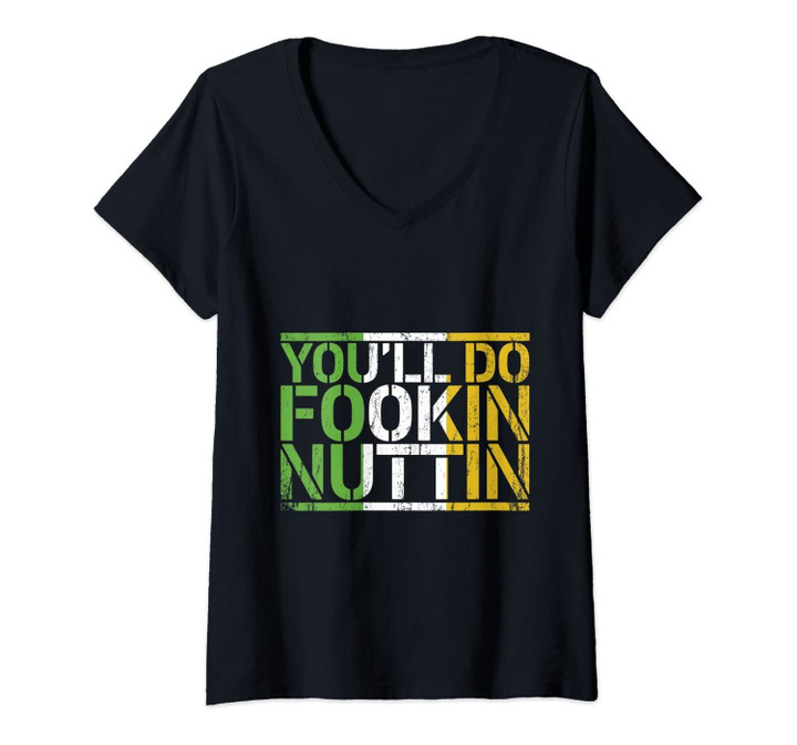 Womens You'll Do Fookin Nuttin Boxing Fighting Champion Gift V-Neck T-Shirt