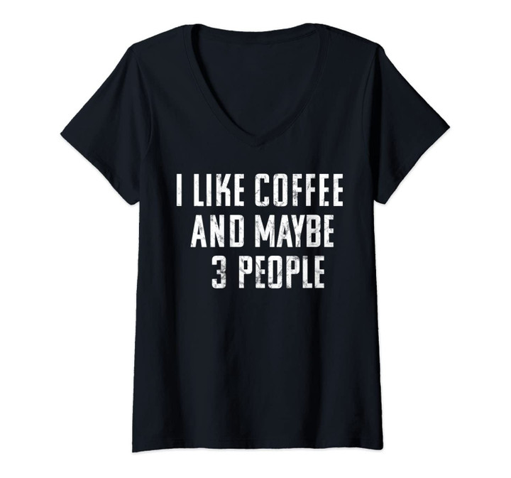 Womens I Like Coffee And Maybe Three People - Vintage Used Look V-Neck T-Shirt