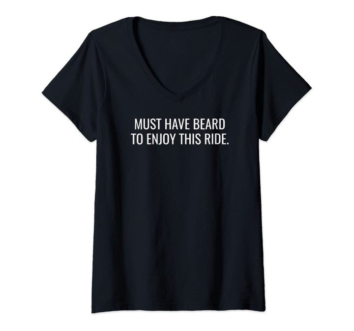 Womens Women's Must Have Beard To Enjoy This Ride V-Neck T-Shirt