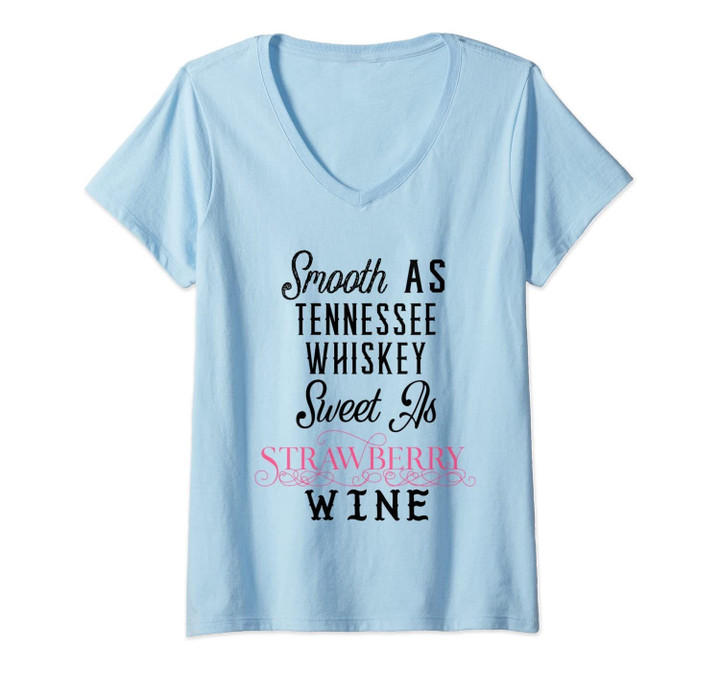 Womens Smooth As Tennessee Whiskey Sweet As Strawberry Wine Shirt V-Neck T-Shirt