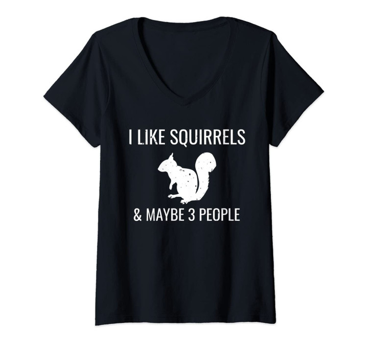 Womens I Like Squirrels & Maybe 3 People Cute Funny Animal Gift V-Neck T-Shirt