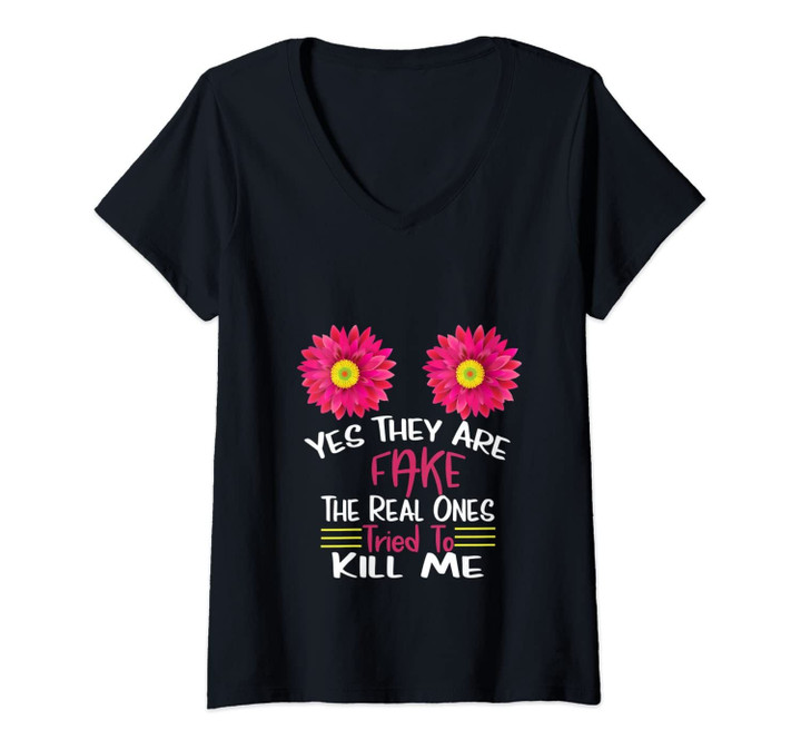 Womens Yes They Are Fake Real Ones Tried To Kill Me Breast Cancer V-Neck T-Shirt