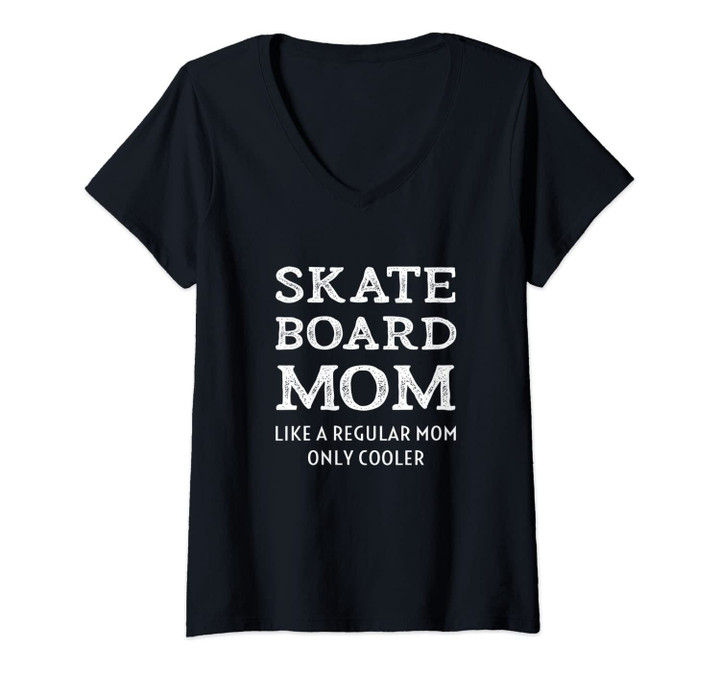Womens Skateboard Mom Like A Regular Mother Only Cooler Funny Momma V-Neck T-Shirt