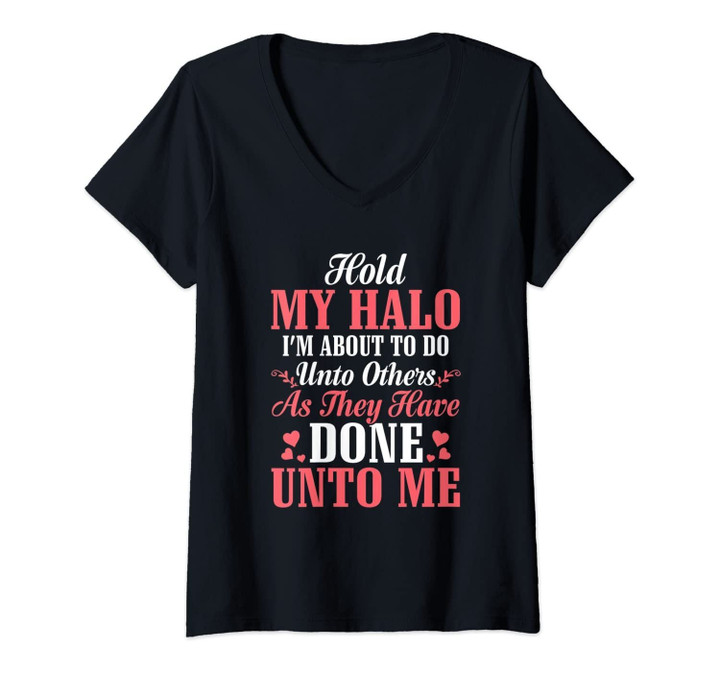 Womens Hold My Halo I'm About To Do Unto Others V-Neck T-Shirt