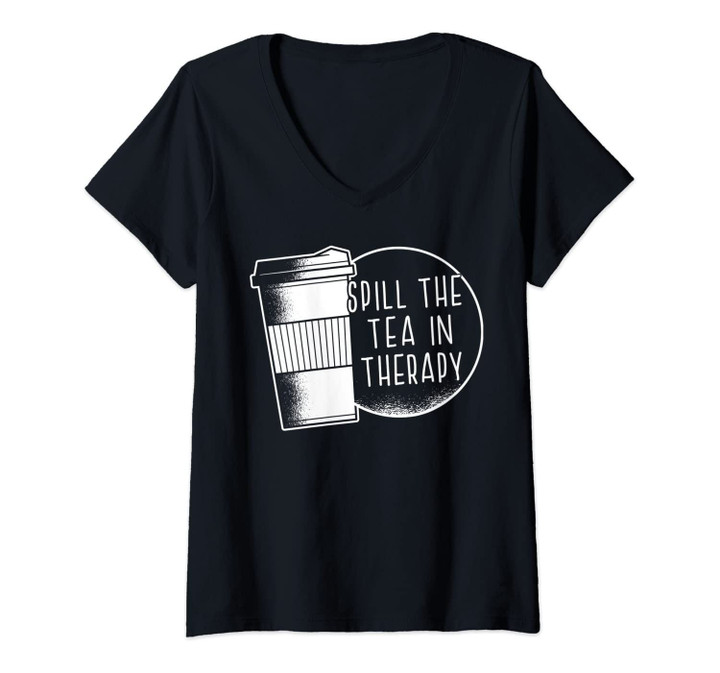 Womens Spill The Tea In Therapy Reduce Stigma Mental Health Meme V-Neck T-Shirt