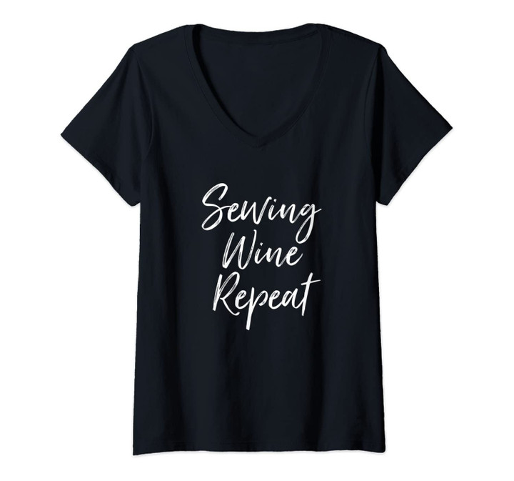 Womens Sewing Wine Repeat Seamstress Gift Wine Lovers V-Neck T-Shirt