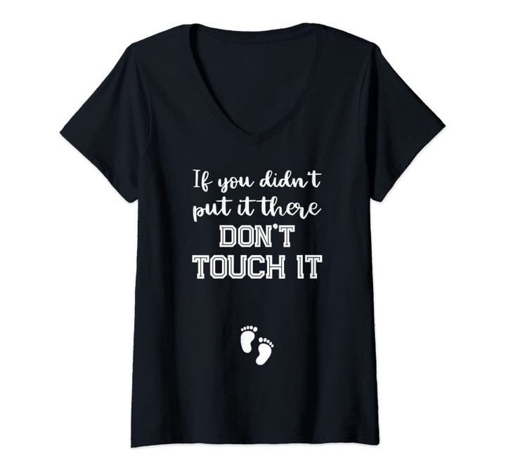 Womens If You Didn't Put It There Don't Touch It V-Neck T-Shirt