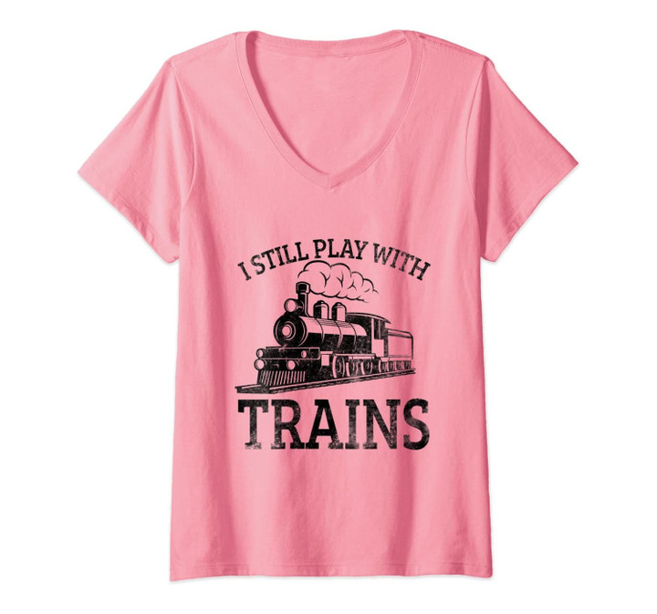 Womens Vintage I Still Play With Trains Funny Train Model Gift V-Neck T-Shirt