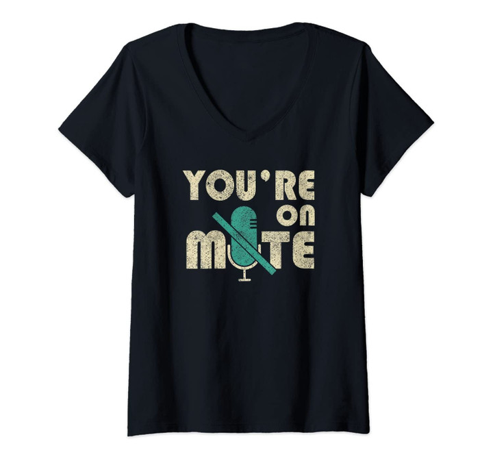 Womens Youre On Mute Telecommute Working From Home Gift Men Women V-Neck T-Shirt