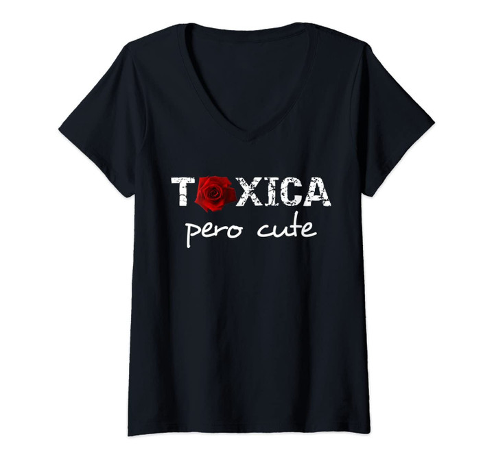 Womens T&Oacute;Xica Pero Cute - Funny Sarcastic Gifts For Feisty Latinas V-Neck T-Shirt