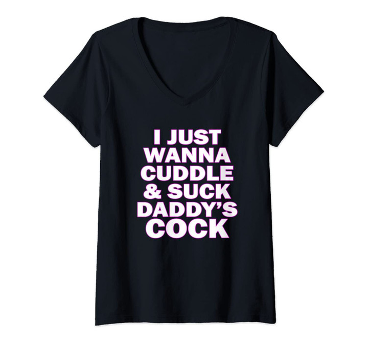 Womens I Just Wanna Suck Daddy's Cock | Kinky Sex Bdsm Ddlg Sub Dom V-Neck T-Shirt