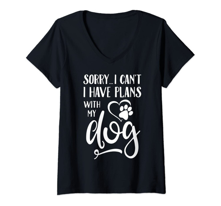 Womens Sorry I Cant I Have Plans With My Dog V-Neck T-Shirt