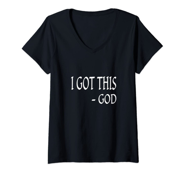 Womens I Got This God Inspirational Christian Quote Saying Gift V-Neck T-Shirt