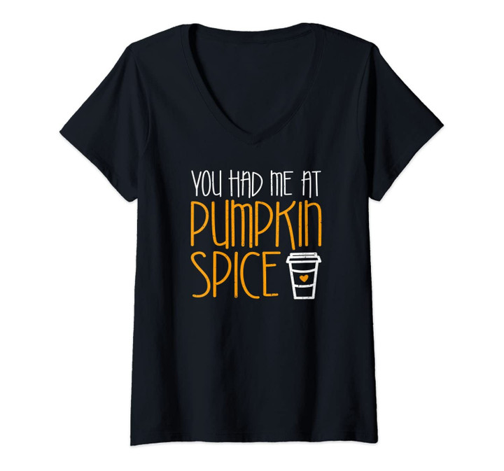 Womens You Had Me At Pumpkin Spice T-Shirt V-Neck T-Shirt