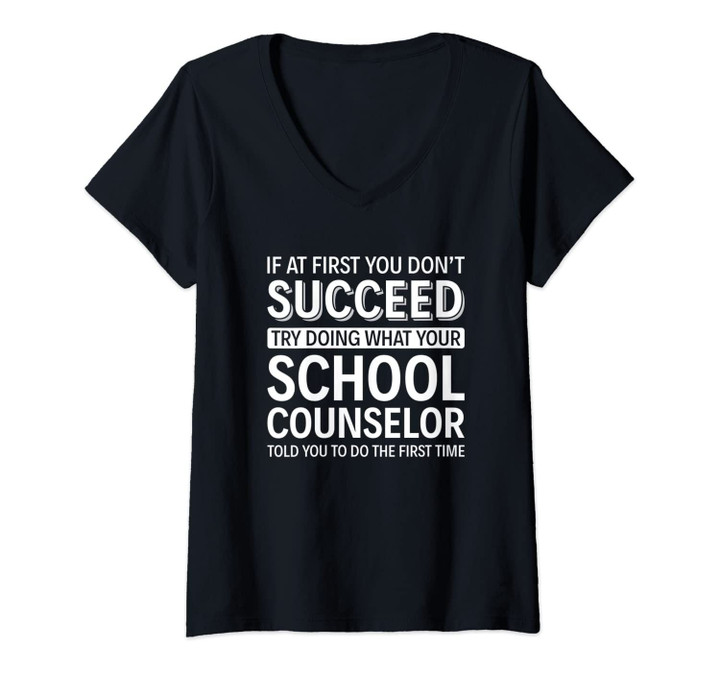Womens If At First You Don't Succeed - School Counselor V-Neck T-Shirt