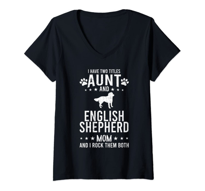Womens I Have Two Titles Aunt And English Shepherd Dog Mom V-Neck T-Shirt