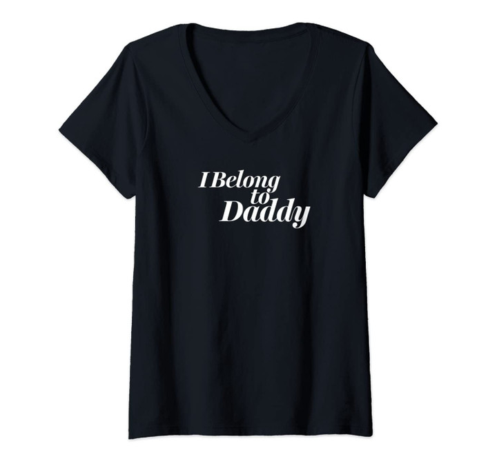 Womens I Belong To Daddy, Funny Bdsm, Dom, Sub Lifestyle Gift V-Neck T-Shirt