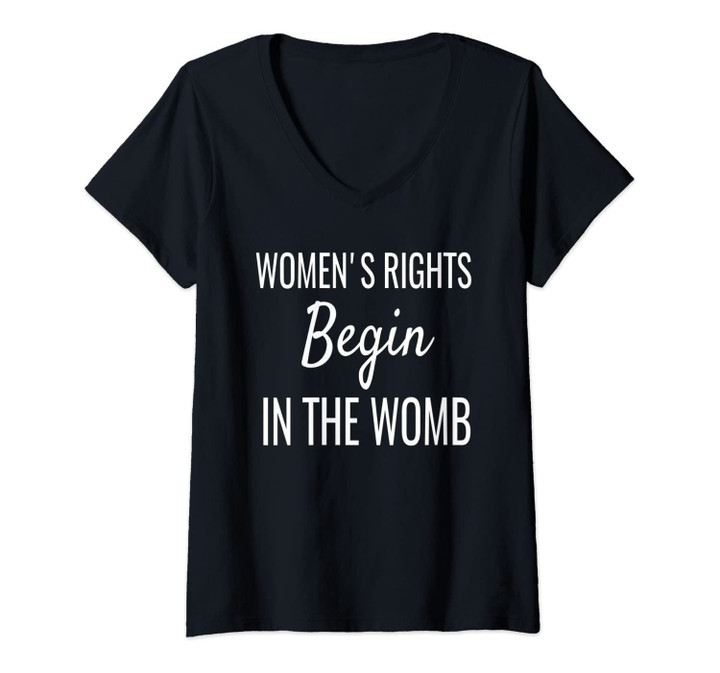 Womens Women's Rights Begin In The Womb V-Neck T-Shirt