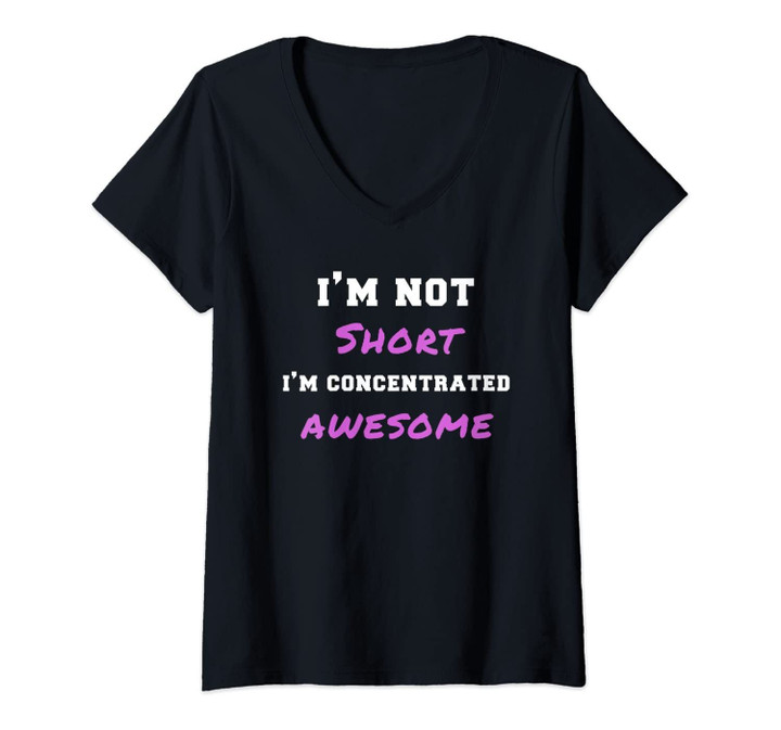 Womens Womens I'm Not Short I'm Concentrated Awesome Funny Gag Gift V-Neck T-Shirt