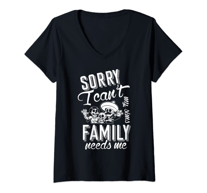 Womens Sorry I Can't My Sims Family Needs Me, I Love My Family V-Neck T-Shirt