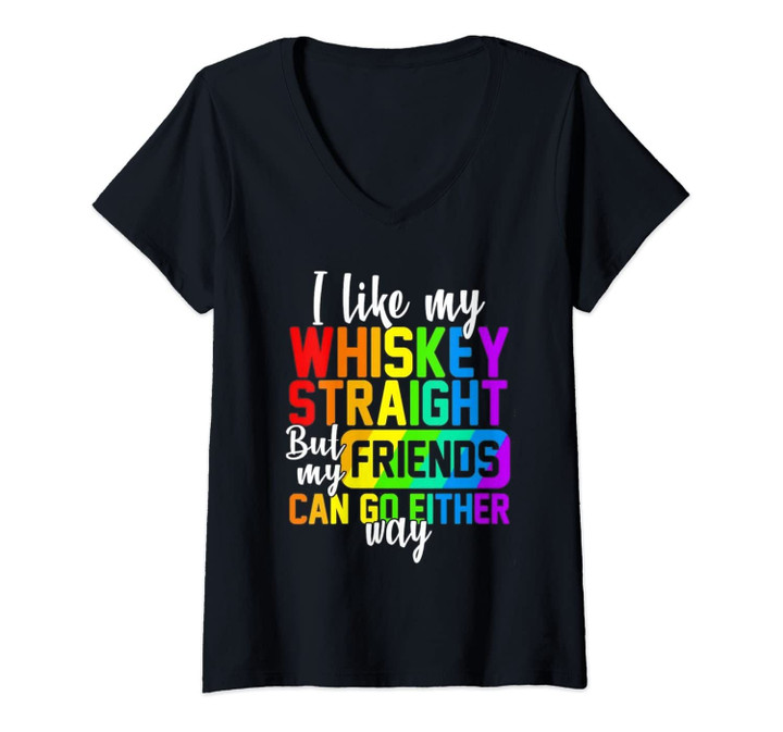 Womens I Like My Whisky Straight But My Friends Can Go Either Way V-Neck T-Shirt