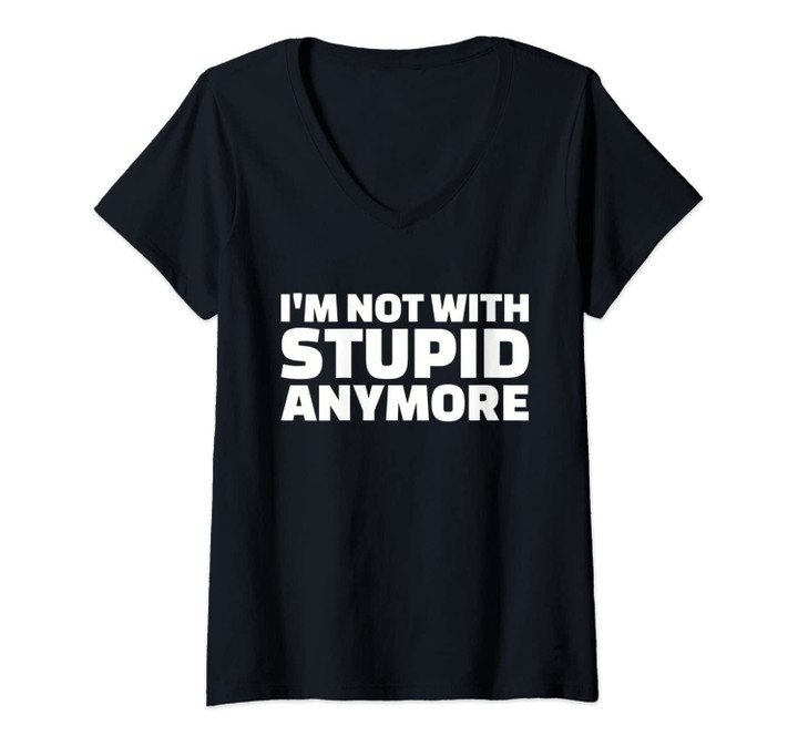 Womens I'm Not With Stupid Anymore V-Neck T-Shirt