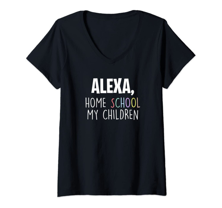 Womens Homeschooling - Alexa Homeschool My Children Funny V-Neck T-Shirt