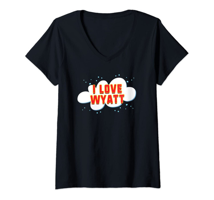 Womens I Love Wyatt Birthday First Name V-Neck T-Shirt