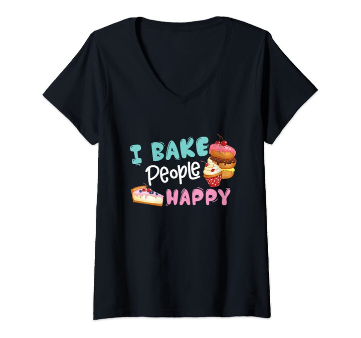 Womens I Bake People Happy - Baking Quote International Chef's Day V-Neck T-Shirt