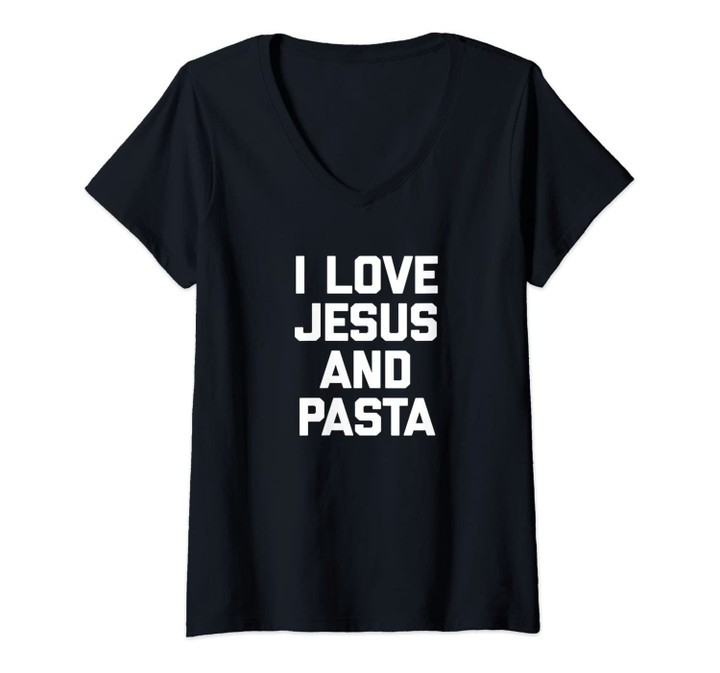 Womens I Love Jesus & Pasta T-Shirt Funny Saying Italian Novelty V-Neck T-Shirt