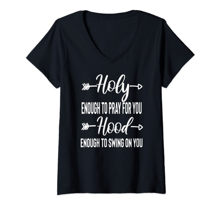 Womens Holy Enough To Pray For You Hood To Swing On You V-Neck T-Shirt