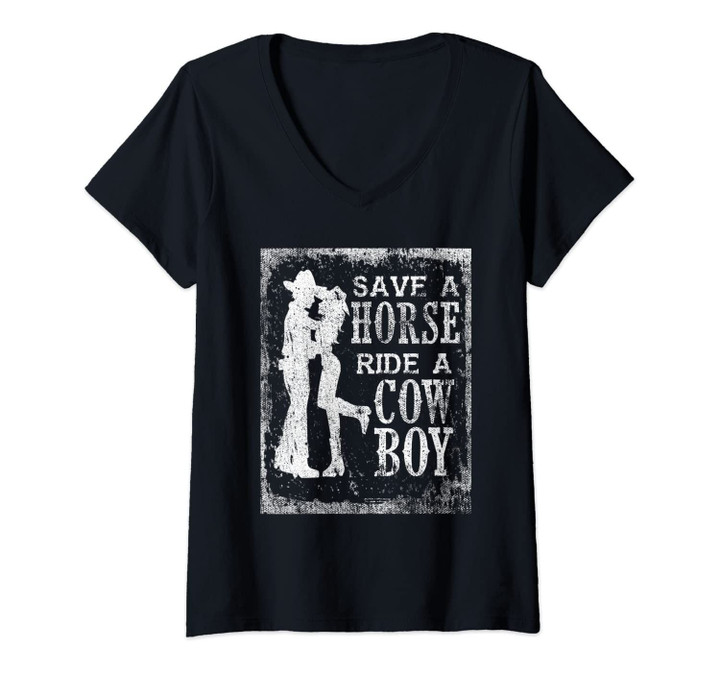 Womens Save A Horse Ride A Cowboy Sexy Cowgirl Gift Vintage Grunge V-Neck T-Shirt