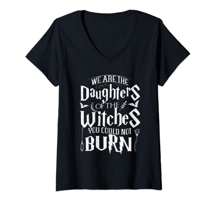 Womens We Are The Daughters Of The Witches You Could Not Burn Tee V-Neck T-Shirt