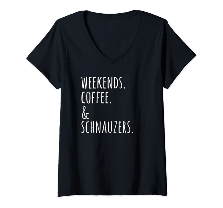 Womens Weekends Coffee And Schnauzers Funny Dog Gift V-Neck T-Shirt