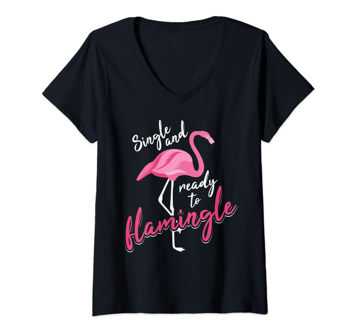Womens Single And Ready To Flamingle Art | Cool I'm Alone Gift V-Neck T-Shirt