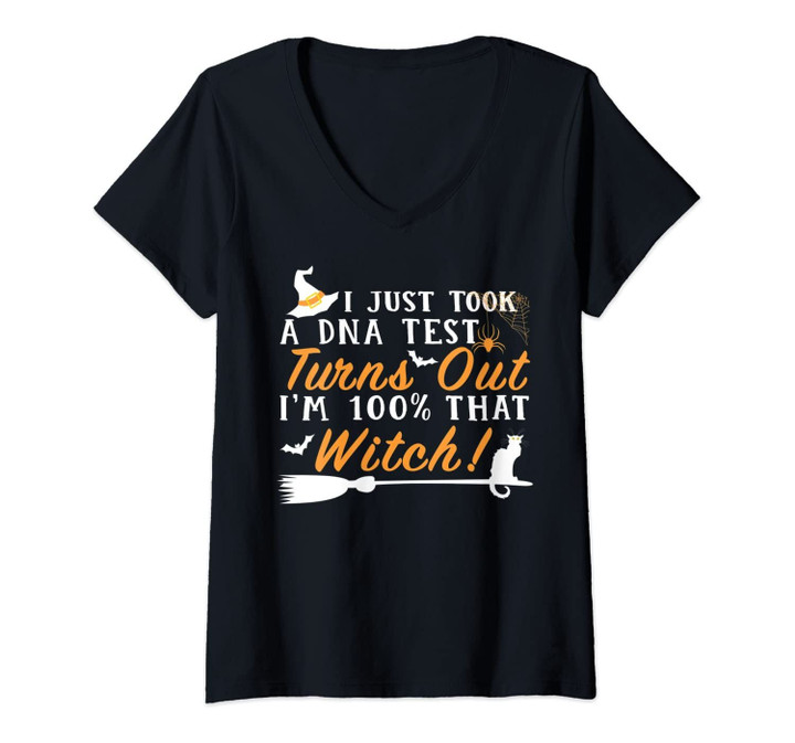 Womens I Just Took A Dna Test Turns Out Im 100% That Witch Gift V-Neck T-Shirt