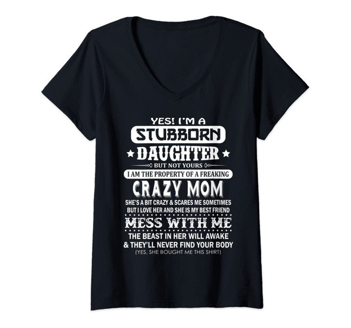 Womens Yes I'm A Stubborn Daughter But Not Yours...Crazy Mom V-Neck T-Shirt