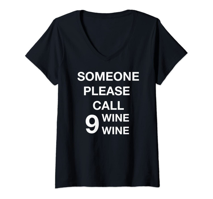 Womens Someone Please Call Nine Wine Wine Funny Wine Lover V-Neck T-Shirt