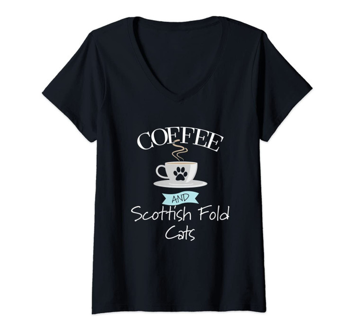 Womens Scottish Fold Cat Mom Coffee Lover Gift Funny Saying Quote V-Neck T-Shirt