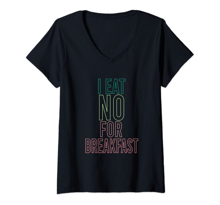 Womens I Eat No For Breakfast V-Neck T-Shirt