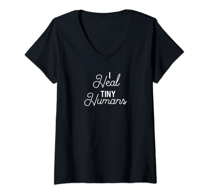 Womens I Heal Tiny Humans, Pediatric Pediatrician Gift V-Neck T-Shirt