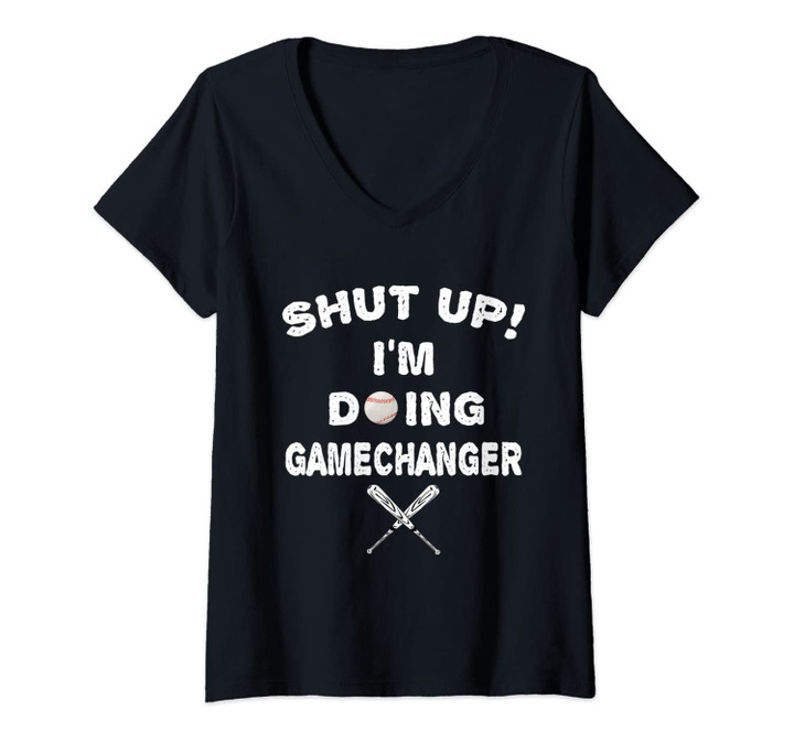 Womens Shut Up I'm Doing Game Changer V-Neck T-Shirt